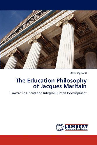 Cover for Allan Ggita Sj · The Education Philosophy of Jacques Maritain: Towards a Liberal and Integral Human Development (Paperback Book) (2012)