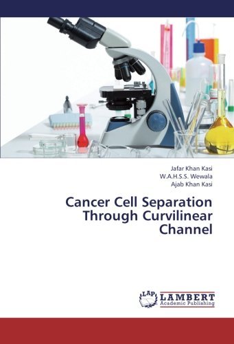 Cover for Ajab Khan Kasi · Cancer Cell Separation Through Curvilinear Channel (Taschenbuch) (2013)