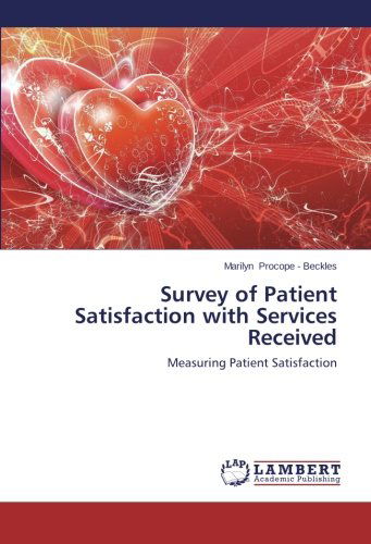 Survey of Patient Satisfaction with Services Received: Measuring Patient Satisfaction - Marilyn Procope - Beckles - Książki - LAP LAMBERT Academic Publishing - 9783659480416 - 3 stycznia 2014