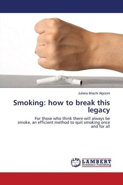 Cover for Bilachi Algosini Juliana · Smoking: How to Break This Legacy (Paperback Book) (2015)