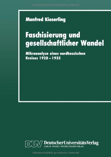 Cover for Manfred Kieserling · Faschisierung Und Gesellschaftlicher Wandel: Mikroanalyse Eines Nordhessischen Kreises 1928-1935 (Paperback Book) [Softcover Reprint of the Original 1st 1991 edition] (2012)