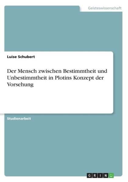 Der Mensch zwischen Bestimmthe - Schubert - Books -  - 9783668217416 - May 17, 2016