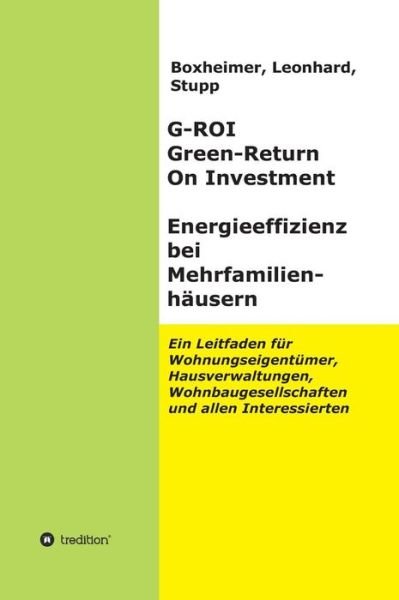 G-roi Green - Return on Investment, Energieeffizienz Bei Mehrfamilienhausern - Boxheimer - Boeken - Tredition Gmbh - 9783732330416 - 16 april 2015