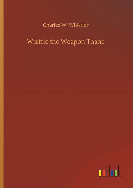 Cover for Whistler · Wulfric the Weapon Thane (Bog) (2018)