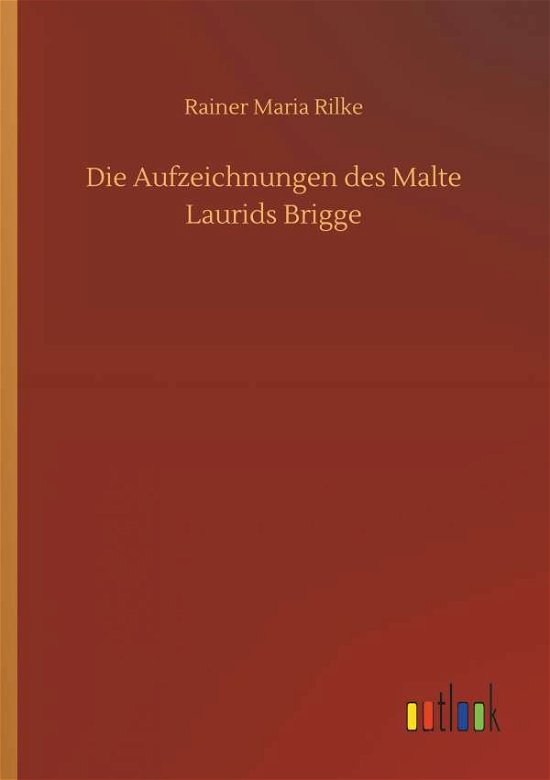 Die Aufzeichnungen des Malte Laur - Rilke - Bøger -  - 9783732666416 - 4. april 2018
