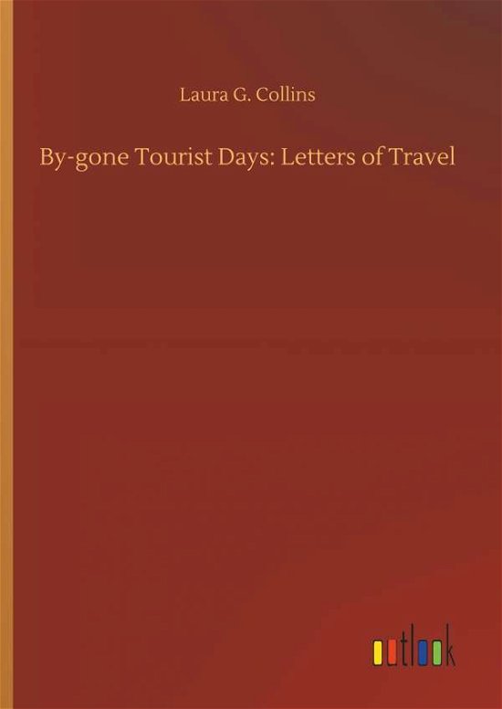 By-gone Tourist Days: Letters o - Collins - Libros -  - 9783734042416 - 21 de septiembre de 2018