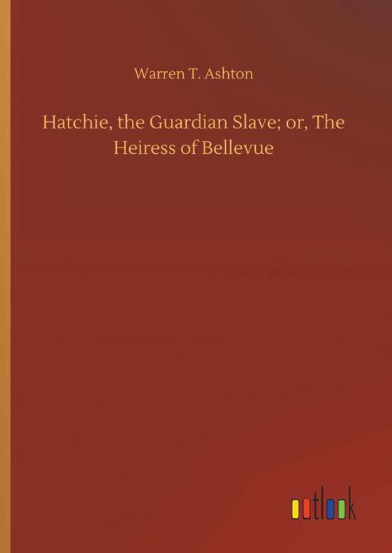 Cover for Ashton · Hatchie, the Guardian Slave; or, (Bok) (2019)