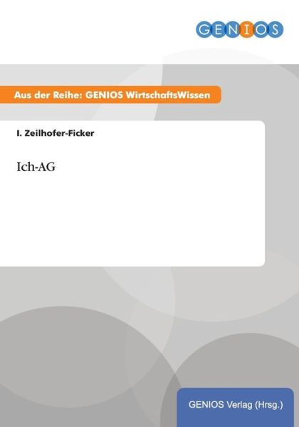 Cover for I Zeilhofer-Ficker · Ich-AG (Paperback Book) (2015)