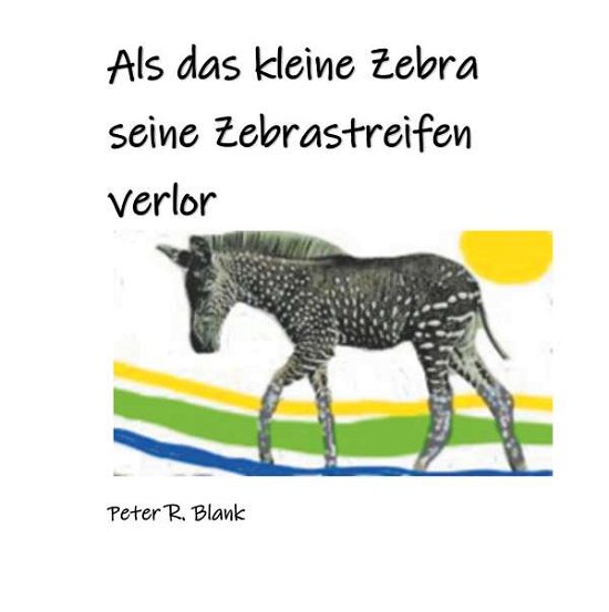 Cover for Blank · Als das kleine Zebra seine Zebras (Bog)