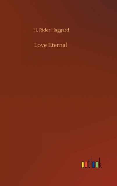 Cover for Sir H Rider Haggard · Love Eternal (Gebundenes Buch) (2020)