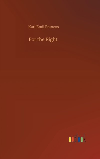 Cover for Karl Emil Franzos · For the Right (Hardcover bog) (2020)