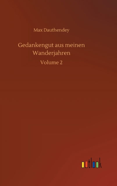 Cover for Max Dauthendey · Gedankengut aus meinen Wanderjahren: Volume 2 (Hardcover bog) (2020)
