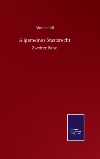Cover for Bluntschill · Allgemeines Staatsrecht: Zweiter Band (Hardcover Book) (2020)