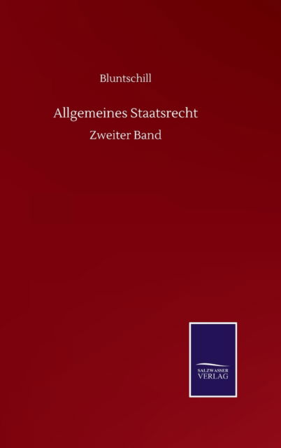 Cover for Bluntschill · Allgemeines Staatsrecht: Zweiter Band (Hardcover bog) (2020)