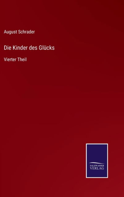 Cover for August Schrader · Die Kinder des Glücks (Inbunden Bok) (2021)