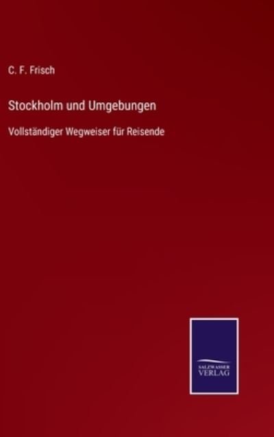 Cover for C F Frisch · Stockholm und Umgebungen (Inbunden Bok) (2021)