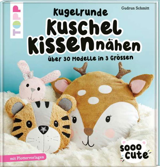 Sooo Cute - Kugelrunde Kuschelk - Schmitt - Books -  - 9783772448416 - 