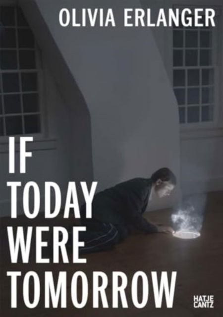 Olivia Erlanger: If Today Were Tomorrow -  - Books - Hatje Cantz - 9783775757416 - November 28, 2024