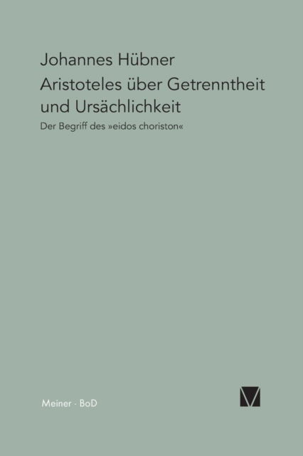 Aristoteles uber Getrenntheit und Ursachlichkeit - Paradeigmata - Johannes Hubner - Books - Felix Meiner - 9783787314416 - 2000