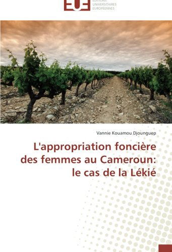 Cover for Vannie Kouamou Djounguep · L'appropriation Foncière Des Femmes Au Cameroun: Le Cas De La Lékié (Paperback Book) [French edition] (2018)
