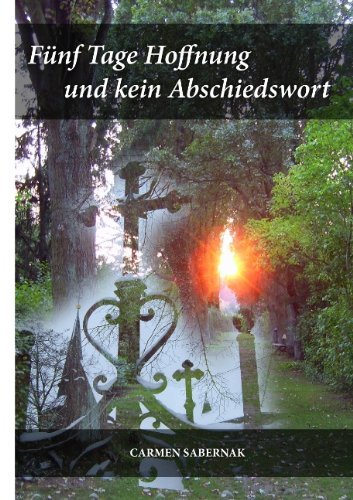 Cover for Carmen Sabernak · F Nf Tage Hoffnung Und Kein Abschiedswort (Pocketbok) [German edition] (2011)