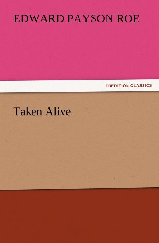 Cover for Edward Payson Roe · Taken Alive (Tredition Classics) (Paperback Book) (2011)