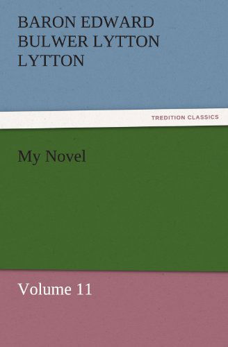 Cover for Baron Edward Bulwer Lytton Lytton · My Novel: Volume 11 (Tredition Classics) (Paperback Book) (2011)