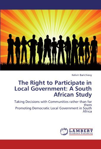 Cover for Kelvin Barichievy · The Right to Participate in Local Government: a South African Study: Taking Decisions with Communities Rather Than for Them  Promoting Democratic Local Government in South Africa (Paperback Bog) (2011)
