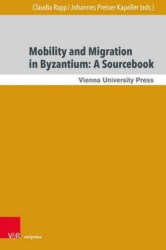 Cover for Prof. Dr. Claudia Rapp · Mobility and Migration in Byzantium: A Sourcebook - Moving Byzantium (Hardcover bog) [1. Edition 2023 edition] (2023)