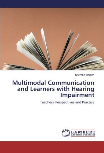 Multimodal Communication and Learners with Hearing Impairment: Teachers' Perspectives and Practice - Nsereko Harriet - Libros - LAP LAMBERT Academic Publishing - 9783848442416 - 13 de septiembre de 2012