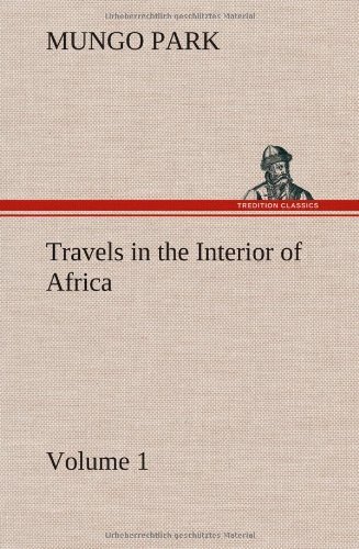 Cover for Mungo Park · Travels in the Interior of Africa - Volume 01 (Innbunden bok) (2012)