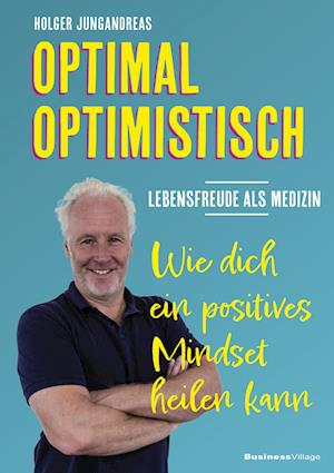 Cover for Holger Jungandreas · OPTIMAL OPTIMISTISCH - Lebensfreude als Medizin (Book) (2024)