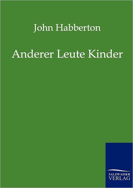 Cover for John Habberton · Anderer Leute Kinder (Pocketbok) [German, Reproduktion Des Originals Von John Habberton. edition] (2011)