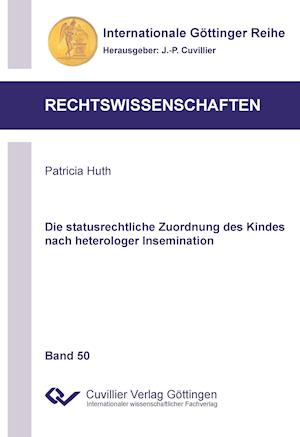Cover for Patricia Huth · Die statusrechtliche Zuordnung des Kindes nach heterologer Insemination (Paperback Book) (2014)
