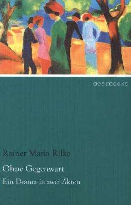 Ohne Gegenwart - Rilke - Bøger -  - 9783954554416 - 