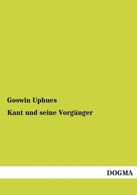 Cover for Goswin Uphues · Kant Und Seine Vorganger (Paperback Book) [German edition] (2012)