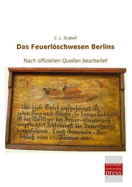 Cover for Scabell · Das Feuerlöschwesen Berlins (Bog)