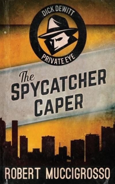 Cover for Robert Muccigrosso · The Spycatcher Caper (Paperback Book) (2021)