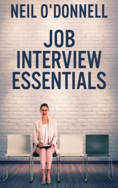 Job Interview Essentials - Neil O'Donnell - Kirjat - Next Chapter - 9784867459416 - keskiviikko 28. huhtikuuta 2021