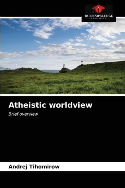 Cover for Andrej Tihomirow · Atheistic worldview (Paperback Book) (2021)