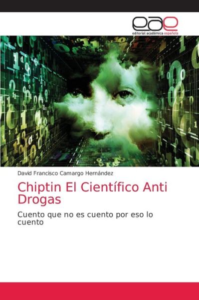 Cover for David Francisco Camargo Hernandez · Chiptin El Cientifico Anti Drogas (Paperback Book) (2021)