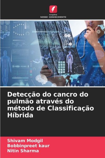 Cover for Shivam Modgil · Deteccao do cancro do pulmao atraves do metodo de Classificacao Hibrida (Paperback Book) (2021)