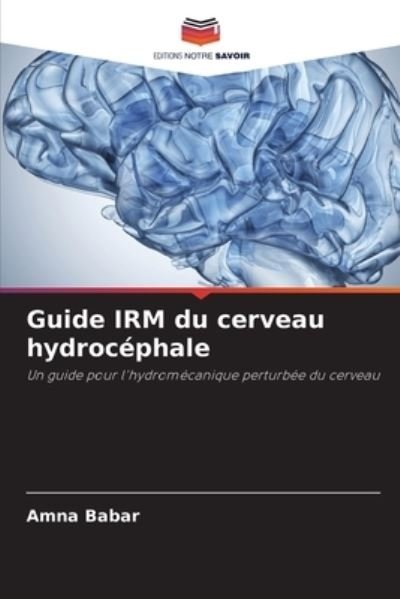 Cover for Amna Babar · Guide IRM du cerveau hydrocephale (Pocketbok) (2021)