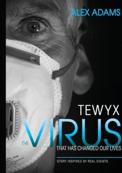 Cover for Alex Adams · Tewyx, The Virus that has changed our lives (Paperback Book) (2021)