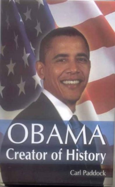 Cover for Carl Paddock · Obama: Creator of History (Hardcover Book) (2009)