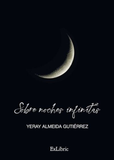 Cover for Yeray Almeida Gutiérrez · Sobre noches infinitas (Paperback Bog) (2022)