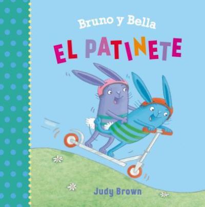 Cover for Judy Brown · Bruno Y Bella. El Patinete / Pd. (Inbunden Bok) (2019)