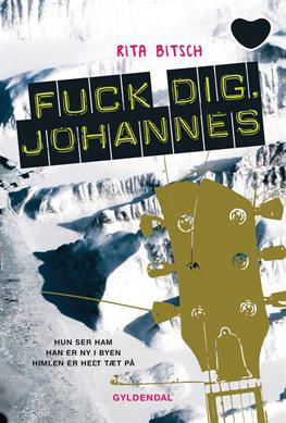 Fuck dig, Johannes! - Rita Bitsch - Libros - Gyldendal - 9788702130416 - 30 de agosto de 2012