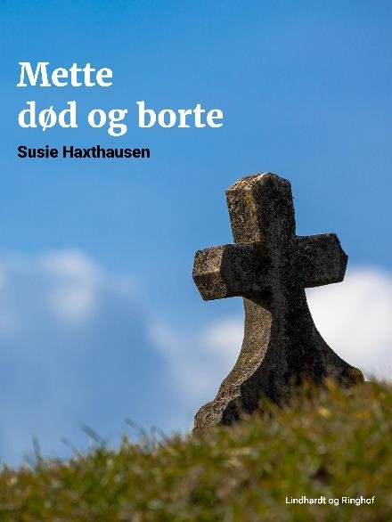 Cover for Susie Haxthausen · Mette død og borte (Sewn Spine Book) [2nd edition] (2017)