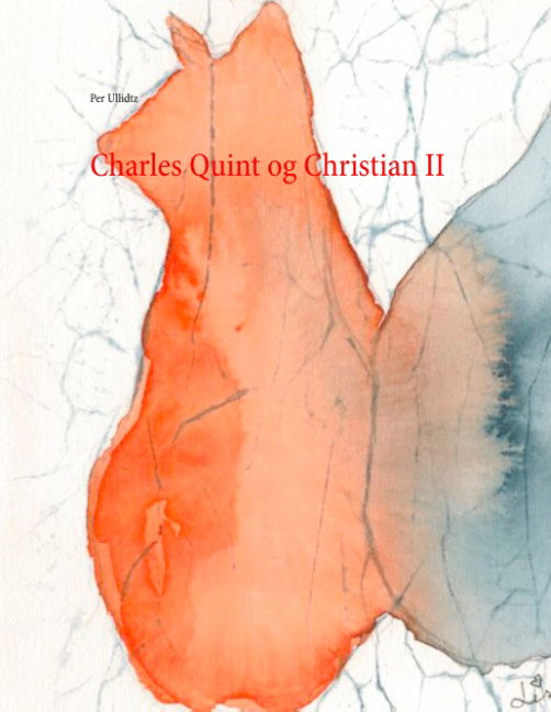 Cover for Per Ullidtz · Charles Quint og Christian II (Hardcover Book) [1. wydanie] (2018)